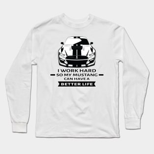 I Work Hard So My Car Can Have a Better Life - Funny Car Quote Long Sleeve T-Shirt